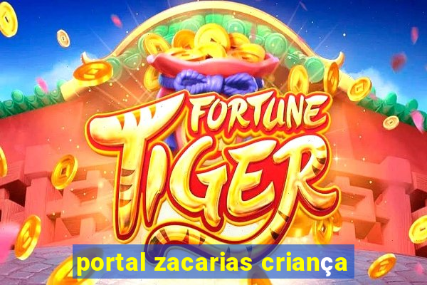 portal zacarias criança